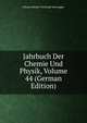 Jahrbuch Der Chemie Und Physik, Volume 44 (German Edition), Johann Salomo Christoph Schweigger 