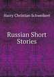 Russian Short Stories, Harry Christian Schweikert 