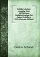Schiller's Leben: Ausgabe Zum 100 J?hrigen Ged?chtnisstage Der Geburt Schiller's, 1859 (German Edition), Gustav Schwab 