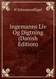 Ingemanns Liv Og Digtning (Danish Edition), H Schwanenflugel 