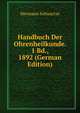 Handbuch Der Ohrenheilkunde. 1 Bd., 1892 (German Edition), Hermann Schwartze 