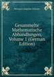 Gesammelte Mathematische Abhandlungen, Volume 1 (German Edition), Hermann Amandus Schwarz 