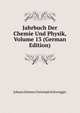 Jahrbuch Der Chemie Und Physik, Volume 13 (German Edition), Johann Salomo Christoph Schweigger 