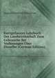 Kurzgefasstes Lehrbuch Der Landwirthschaft Zum Gebrauche Bei Vorlesungen Uber Dieselbe (German Edition), August Gottfried Schweitzer 