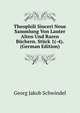 Theophili Sinceri Neue Sammlung Von Lauter Alten Und Raren Buchern. Stuck 1(-4). (German Edition), Georg Jakob Schwindel 