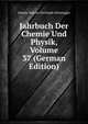 Jahrbuch Der Chemie Und Physik, Volume 37 (German Edition), Johann Salomo Christoph Schweigger 