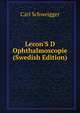 Lecon'S D Ophthalmoscopie (Swedish Edition), Carl Schweigger 