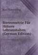 Stereometrie Fur Hohere Lehranstalten (German Edition), Karl Schwering 