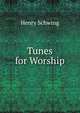 Tunes for Worship, Henry Schwing 