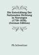 Die Entwicklung Der Nationalen Dichtung in Norwegen (1758-1858). (German Edition), Ph Schweitzer 