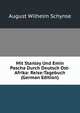 Mit Stanley Und Emin Pascha Durch Deutsch Ost-Afrika: Reise-Tagebuch (German Edition), August Wilhelm Schynse 