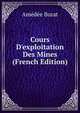 Cours D'exploitation Des Mines (French Edition), Amedee Burat 