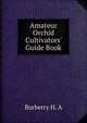 Amateur Orchid Cultivators' Guide Book, Burberry H. A 