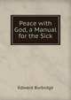 Peace with God, a Manual for the Sick, Edward Burbidge 
