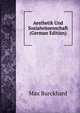 Aesthetik Und Sozialwissenschaft (German Edition), Max Burckhard 