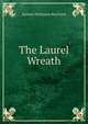 The Laurel Wreath, Samuel Dickinson Burchard 