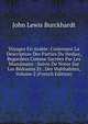 Voyages En Arabie: Contenant La Description Des Parties Du Hedjaz, Regardees Comme Sacrees Par Les Musulmans : Suivis De Notes Sur Les Bedouins Et . Des Wahhabites, Volume 2 (French Edition), John Lewis Burckhardt 