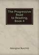 The Progressive Road to Reading, Book 4, Georgine Burchill 