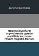 Johannis burchardi argentinensis capelle pontificie sacrorum rituum magistri diarium, Johann Burchard 
