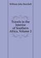 Travels in the Interior of Southern Africa, Volume 2, William John Burchell 