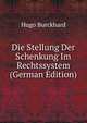 Die Stellung Der Schenkung Im Rechtssystem (German Edition), Hugo Burckhard 