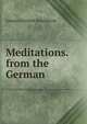 Meditations. from the German, Johann Gottlieb Burckhardt 