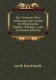 Der Cicerone: Eine Anleitung Zum Genuss Der Kunstwerke Italiens, Volume 2, part 2 (German Edition), Jacob Burckhardt 