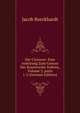 Der Cicerone: Eine Anleitung Zum Genuss Der Kunstwerke Italiens, Volume 2, parts 1-2 (German Edition), Jacob Burckhardt 