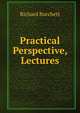Practical Perspective, Lectures, Richard Burchett 