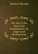 The law of the American Constitution: its origin and development, Charles K Burdick 