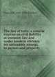 The law of torts: a concise treatise on civil liability at common law and under modern statutes for actionable wrongs to person and property, Burdick, Francis M. (Francis Marion), 1845-1920 