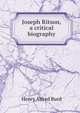 Joseph Ritson, a critical biography, Henry Alfred Burd 
