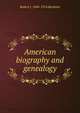 American biography and genealogy, Robert J. 1844-1914 Burdette 