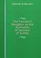 The Forester's Daughter, by the Authoress of 'seymour of Sudley'., Hannah D. Burdon 