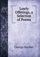 Lowly Offerings, a Selection of Poems, George Burden 