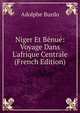 Niger Et B?nu?: Voyage Dans L'afrique Centrale (French Edition), Adolphe Burdo 