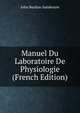 Manuel Du Laboratoire De Physiologie (French Edition), John Burdon-Sanderson 