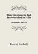 Studentensprache Und Studentenlied in Halle. Vorhundert Jahren, Konrad Burdach 
