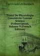 Trait? De Physiologie Consid?r?e Comme Science D'observation, Volume 9 (French Edition), Carl Friedrich Burdach 