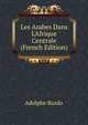 Les Arabes Dans L'Afrique Centrale (French Edition), Adolphe Burdo 
