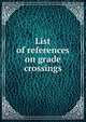 List of references on grade crossings, 