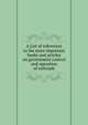 A List of references to the more important books and articles on government control and operation of railroads, 