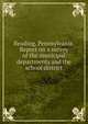 Reading, Pennsylvania. Report on a survey of the municipal departments and the school district, 