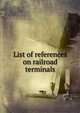 List of references on railroad terminals, 