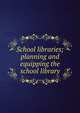 School libraries; planning and equipping the school library, 