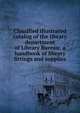 Classified illustrated catalog of the library department of Library Bureau: a handbook of library fittings and supplies, 