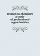 Women in chemistry a study of professional opportunities, 