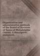 Organization and administrative methods of the Board of Revision of Taxes of Philadelphia County. A descriptive statement. ., 