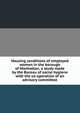 Housing conditions of employed women in the borough of Manhattan, a study made by the Bureau of social hygiene with the co-operation of an advisory committee, 