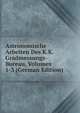 Astronomische Arbeiten Des K.K. Gradmessungs-Bureau, Volumes 1-3 (German Edition), 
